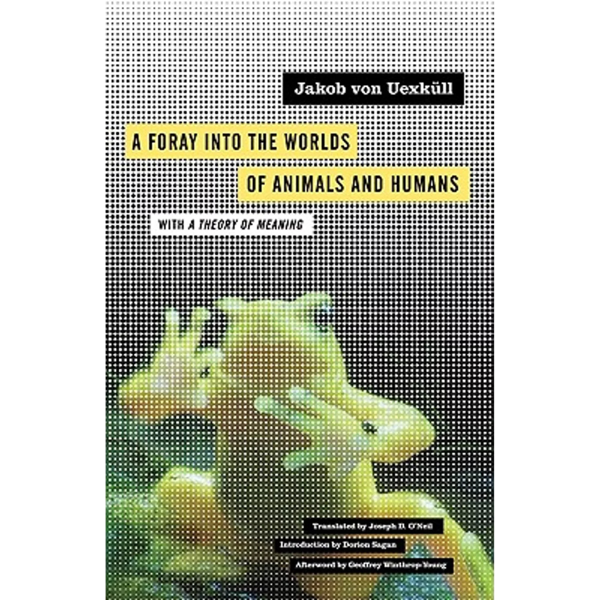Pre-Owned A Foray Into the Worlds of Animals and Humans: With a Theory of Meaning Volume 12 (Paperback 9780816659005) by Jakob Von Uexküll, Joseph D O'Neil